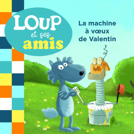 Loup et ses amis - La machine à voeux de Valentin