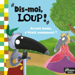 Dis-moi Loup ! Avant nous,...